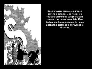 COMENTÁRIO	A liberdade dos fluxos do capital trazem benefícios para os grandes conglomerados e as economias desenvolvidas. Mas, essa total liberdade favorece também o comércio ilegal, devido as características de tal liberdade, como o anonimato, a rapidez, a falta de controle, a segurança e etc.	Através de tal liberdade do mercado de capitais, percebemos a aparição e a proteção de redes ligadas ao comércio ilicito, ilegal e imoral, como: a prostituição, terrorismo, máfias, tráfico de armas, tráfico de entorpecentes, corrupção, lavagem de dinheiro, pedofilia, contrabando, etc.	Ou seja, são tantos os benefícios de tal ato para os grandes conglomerados mundiais, e também é a partir do mesmo ato que o comércios como estes vem surgindo e se fortalecendo.