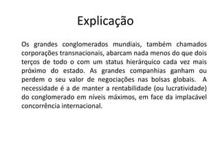 FRASE 36:As empresas ligadas ao setor de produção de petróleo e as montadoras de veículos,são compostas de grupos de acionistas que formam uma grande teia global.essas empresas são produtivas como a Ford que possui um “braço financeiro”