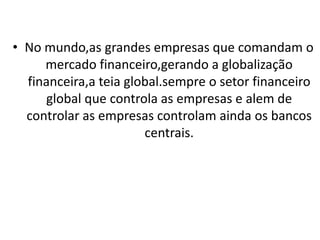 Frase 37Um dirigente do capital financeiro decide a taxa de juros oficial de um país, uma questão que pode beneficiar  - e muito – as organizações que o originam.Além de todo esse poder – dado pelo estado aos diretos dos BC’s de todo o mundo e o setor financeiro – constantemente reivindicam a “independência total dos Bancos Centrais nos Governos. 