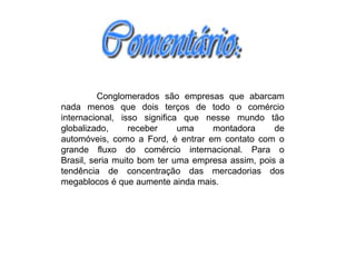	A Ford é um importante grupo financeiro, que não faltam capitais próprios, além de produzir automóveis. Para definir o lugar onde iria construir uma unidade produtiva, como a Ford, precisava de algumas condições, e uma das principais foi o financiamento de 31 milhões de reais, concedido pelo estado da Bahia. A necessidade de um conglomerado em exigir financiamento público de um estado brasileiro, é de manter a rentabilidade em níveis máximos em face da implacável concorrência internacional. 