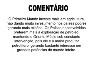Frase 46Os grandes conglomerados e países desenvolvidos usam muitas vezes de sua grande influencia para junto de alguns órgãos internacionais ( ONU, FMI, G8, etc...) resolverem os problemas não com a habilidade, e sim gerando destruição e problemas sócio-ambientais e miséria aos países mais pobres.