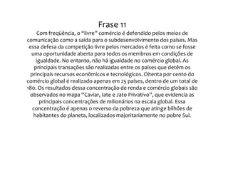 A globalização econômica gerada nessa NOI proporciona o desenvolvimento nas áreas de trabalho, saúde e transporte.