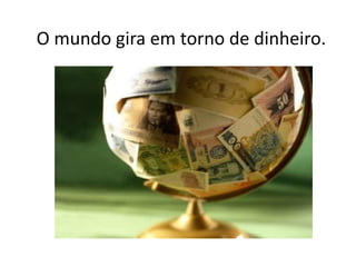 Comentário:      Devido o mundo girar através da lucratividade de diversos setores, e só pensarmos em dinheiro, estamos deixando a desejar em vários pontos. A manifestação de uma doença, pode ser prejudicial as pessoas, a onde muita gente não tem dinheiro para pagar o remédio, e o governo visando o lucro, não sede remédios aos necessitados devido o gasto, só prejudicando mais a sociedade.Mas não só a sociedade baixa que sai mal entre todos, as pessoas com uma melhor condição, estão habituadas a comer alimentos calóricos e gordurosos, e depois tendo prejuízo com sua saúde, a partir do momento em que gastamos com a medicina cardiovascular, por não ter cuidado antes. Hoje em dia até mesmo um programa de televisão cultural, passa a mostrar coisas erradas e sem questionar no programa para não contrariar as pessoas, e não perder audiência, perdendo dinheiro, o que ela mais visa, que é o que o mundo visa, o lucro que temos sem se quer medir qualquer a conseqüência. 