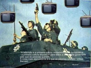 ComentárioO mundo moderno usas os meios de comunicação para persuadir as pessoas e decidir guerras. A televisão é utilizada como fonte de instigar o nacionalismo e o patriotismo das pessoas para apoiarem a guerra.O esforço necessário é muito grande, onde entram os meios de comunicação que tornam mais fácil essa venda e propagação de ideais necessários para entrada de um país na guerra. As experiências de guerra trazem conseqüências alem de impactantes para a família (mortos, feridos, seqüelas irreparáveis). Mas como vender esta idéia  necessária à adesão de recrutas sem fazê-los desistir ? A resposta trona-se fácil, não vinculando nos mesmos meios de comunicação a parte sombria da guerra. Ou seja sua utilização para além de persuadir as pessoas, torná-las alienadas.