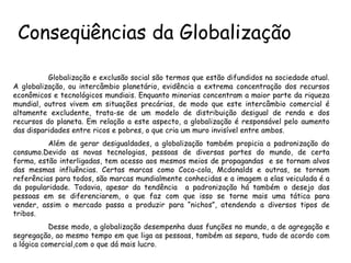  Conseqüências da GlobalizaçãoFilial da Mc Donalds na India. Ratifica a padronização do consumo.Tribo de jovens punk- Tentativa de se diferenciarem.