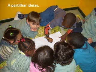 A partilhar ideias,
 