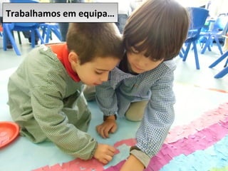 Trabalhamos em equipa…Trabalhamos em equipa…
 