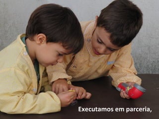 Executamos em parceria,
 