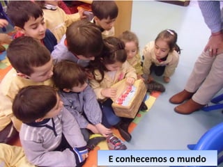 E conhecemos o mundoE conhecemos o mundo
 