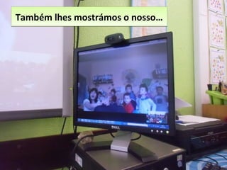 Também lhes mostrámos o nosso…Também lhes mostrámos o nosso…
 