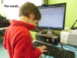 Por email,
 