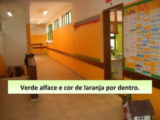 Verde alface e cor de laranja por dentro.Verde alface e cor de laranja por dentro.
 