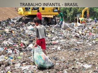 TRABALHO INFANTIL - BRASIL
 