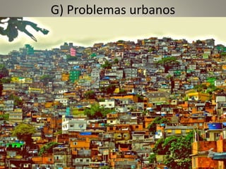 G) Problemas urbanos
 