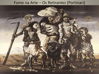 Fome na Arte – Os Retirantes (Portinari)
 