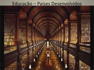 Educação – Países Desenvolvidos
 