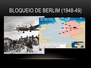 bloqueio de berlim (1948-49)Não havendo outra via de abastecimento, este começou a ser realizado, pelos EUA, por via aérea. Criou-se a maior ponte aérea de abastecimento realizada até hoje, durando 318 dias, com cerca de 1000 voos diários. Esta visava o fornecimento de bens essenciais aos berlinenses.