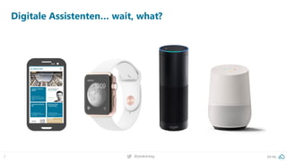 2 pa.ag@peakaceag
Digitale Assistenten… wait, what?
 