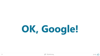 26 @peakaceag pa.ag
OK, Google!
 