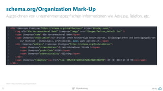 32 @peakaceag pa.ag
schema.org/Organization Mark-Up
Auszeichnen von unternehmensspezifischen Informationen wie Adresse, Telefon, etc.
Mehr: http://schema.org/Organization
 