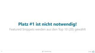 41 @peakaceag pa.ag
Platz #1 ist nicht notwendig!
Featured Snippets werden aus den Top 10 (20) gewählt
 