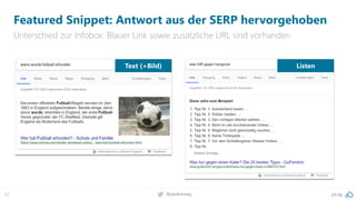 42 @peakaceag pa.ag
Featured Snippet: Antwort aus der SERP hervorgehoben
Unterschied zur Infobox: Blauer Link sowie zusätzliche URL sind vorhanden
Text (+Bild) Listen
 