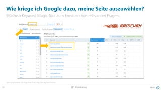 50 @peakaceag pa.ag
Wie kriege ich Google dazu, meine Seite auszuwählen?
SEMrush Keyword Magic Tool zum Ermitteln von relevanten Fragen:
Jetzt ausprobieren (30 Tage Free Trial): http://pa.ag/omx17smrsh
 