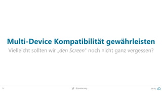 54 @peakaceag pa.ag
Multi-Device Kompatibilität gewährleisten
Vielleicht sollten wir „den Screen“ noch nicht ganz vergessen?
 