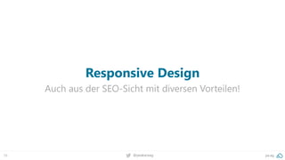 56 @peakaceag pa.ag
Responsive Design
Auch aus der SEO-Sicht mit diversen Vorteilen!
 