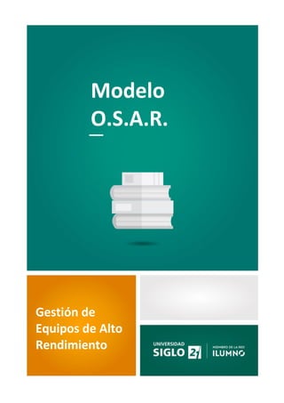 1
Modelo
O.S.A.R.
Gestión de
Equipos de Alto
Rendimiento
 