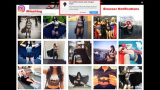 Browser Notifications
#Hashtag
 