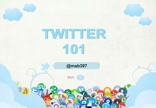 @mab397

                           Start



@ mab397 |   mab397.wordpress.com   |   Head of Social, Mindshare |   Australia
 