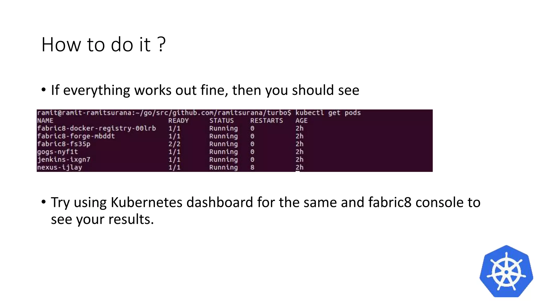 How to do it ?
• Run $ gofabric8 deploy –y
 