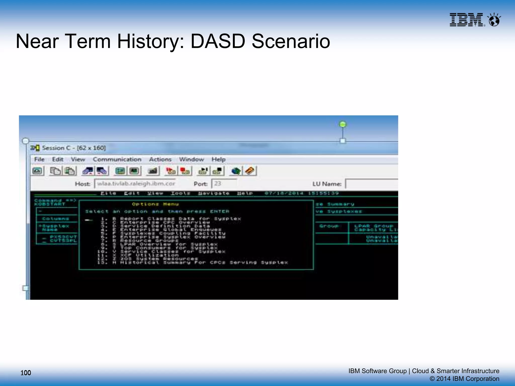 IBM Software Group | Cloud & Smarter Infrastructure
© 2014 IBM Corporation
Near Term History: DASD Scenario
100100
 