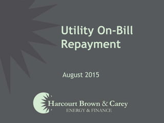 Utility On-Bill
Repayment
August 2015
 