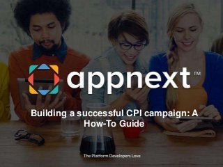Building a successful CPI campaign: A
How-To Guide
 