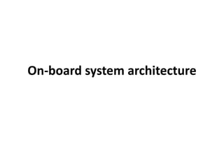 On-board system architecture
 