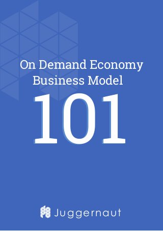 Juggernaut
On Demand Economy
Business Model
101101
 