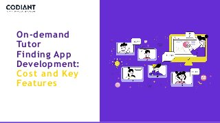 On-demand
Tutor
Finding App
Development:
Cost and Key
Features
 