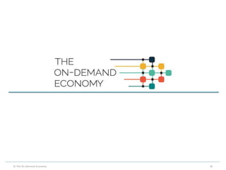 26© The On-Demand Economy
 