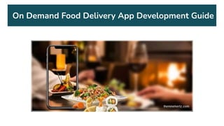 On Demand Food Delivery App Development Guide
 