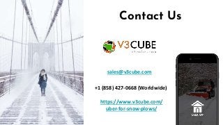 Contact Us
https://www.v3cube.com/
uber-for-snow-plows/
sales@v3cube.com
+1 (858) 427-0668 (Worldwide)
 