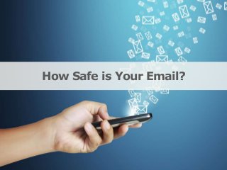 How Safe is Your Email?
 