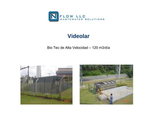 Videolar
Bio Tec de Alta Velocidad – 120 m3/día
 