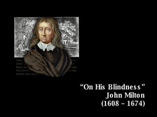 “ On His Blindness” John Milton (1608 – 1674) 
