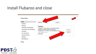 Install Flubaroo and close
 