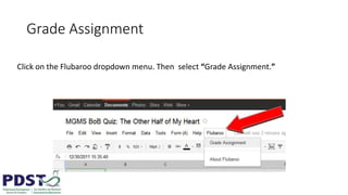 Grade Assignment
Click on the Flubaroo dropdown menu. Then select “Grade Assignment.”
 