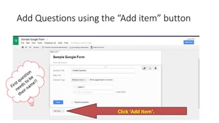 Add Questions using the “Add item” button
 