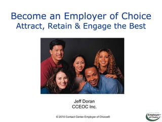 Become an Employer of Choice Attract, Retain & Engage the Best Jeff Doran                                        CCEOC Inc.                                   