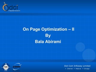 On Page Optimization – II
          By
     Bala Abirami
 